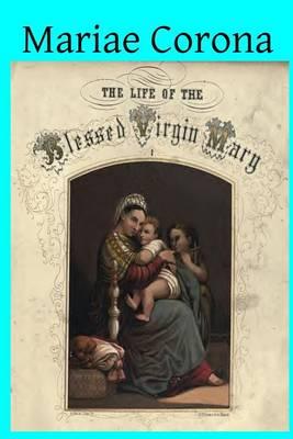 Mariae Corona: Chapters on the Mother of God and Her Saints