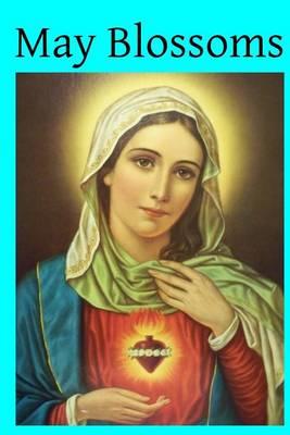 May Blossoms: A Collection of Hymns to the Blessed Virgin
