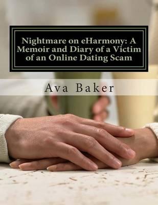 Nightmare on eHarmony: A Memoir and Diary of a Victim of an Online Dating Scam