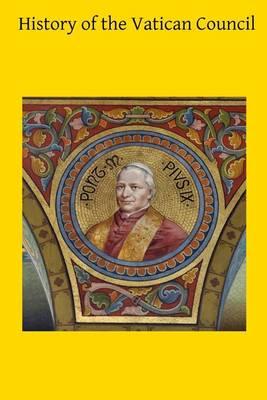 History of the Vatican Council: Together with the Latin and English Text of the Papal Syllabus and the Vatican Decrees