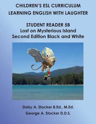 Children's ESL Curriculum: Learning English with Laughter: Student Book 5b: Lost on Mysterious Island: Second Edition Black and White