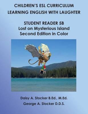 Children's ESL Curriculum: Learning English with Laughter: Student Book 5B: Lost on Mysterious Island: Second Edition in Color