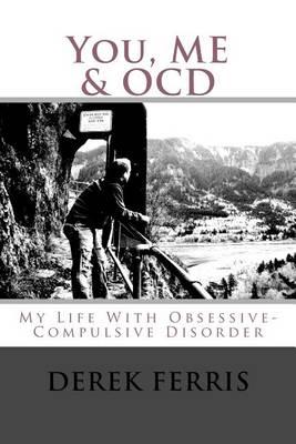 You, Me & OCD: My Life With Obsessive-Compulsive Disorder