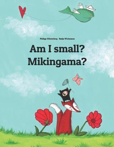 Am I small? Mikingama?: Children's Picture Book English-Greenlandic (Bilingual Edition/Dual Language)
