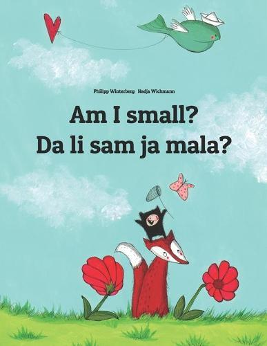 Am I small? Da li sam ja mala?: Children's Picture Book English-Montenegrin (Bilingual Edition/Dual Language)