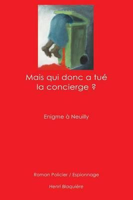Mais qui donc a tue la concierge ?: Enigme a Neuilly