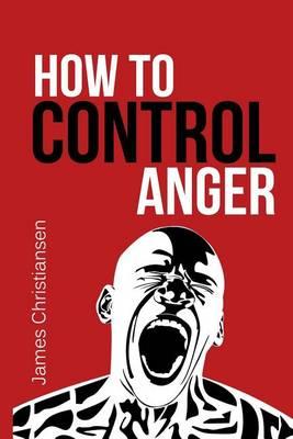 How to Control Anger