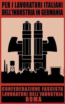 BENITO MUSSOLINI - Per i lavoratori italiani dell'Industria in Germania: Riproduzione fedele del libretto di lavoro dell'epoca fascista