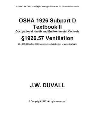 OSHA 1926 Subpart D Textbook II §1926.57 Ventilation: DUVALLS OSHA 1926 Subpart D-Occupational Health and Environmental Controls Textbook II Ventilation