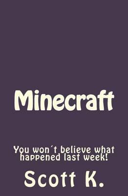 Minecraft: You Wont Believe What Happened Last Week!