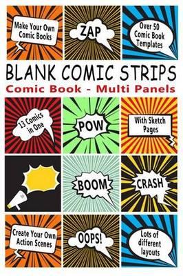 Comic Book: Blank Comic Strips: Make Your Own Comics with This Comic Book Drawing Paper - Multi Panels