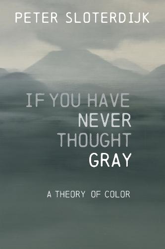 If You Have Never Thought Gray: A Theory of Color