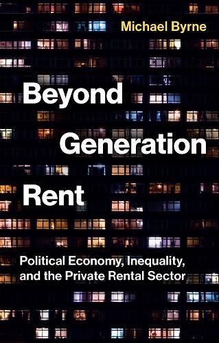 Beyond Generation Rent: Political Economy, Inequality, and the Private Rental Sector