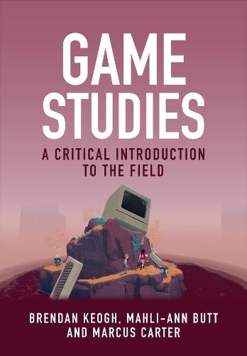 Game Studies: A Critical Introduction to the Field