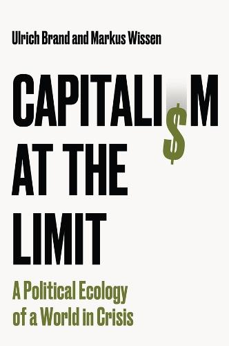 Capitalism at the Limit: A Political Ecology of a World in Crisis