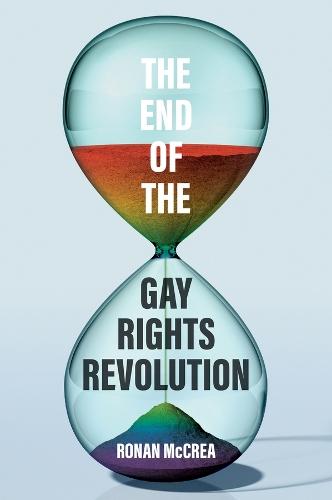 The End of the Gay Rights Revolution: How Hubris and Overreach Threaten Gay Freedom