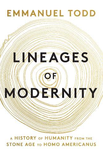 Lineages of Modernity: A History of Humanity from the Stone Age to Homo Americanus