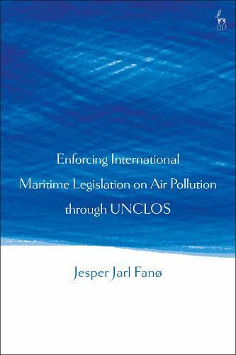 Enforcing International Maritime Legislation on Air Pollution through UNCLOS