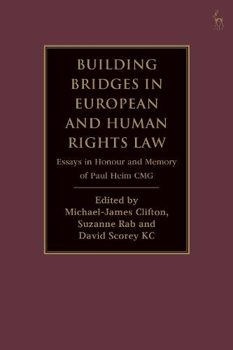 Building Bridges in European and Human Rights Law: Essays in Honour and Memory of Paul Heim CMG