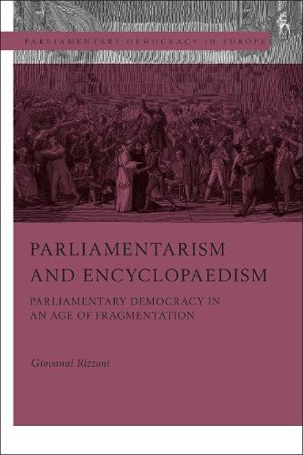 Parliamentarism and Encyclopaedism: Parliamentary Democracy in an Age of Fragmentation