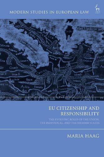 EU Citizenship and Responsibility: The Evolving Roles of the Union, the Individual, and the Member States
