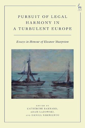 Pursuit of Legal Harmony in a Turbulent Europe: Essays in Honour of Eleanor Sharpston