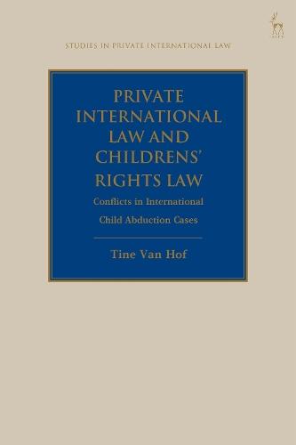 Private International Law and Children's Rights Law: Conflicts in International Child Abduction Cases