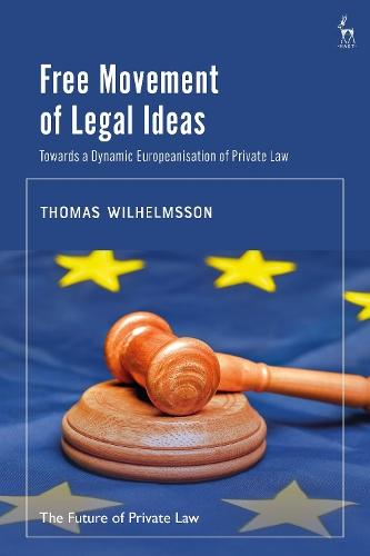 Free Movement of Legal Ideas: Towards a Dynamic Europeanisation of Private Law