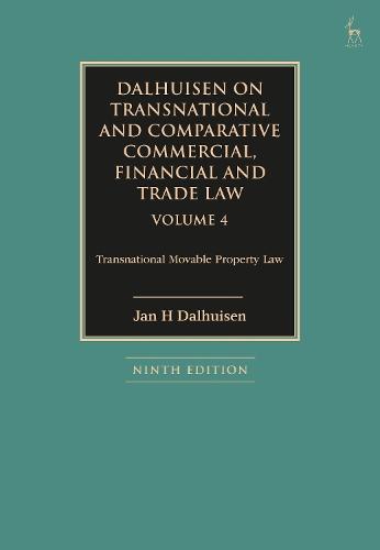 Dalhuisen on Transnational and Comparative Commercial, Financial and Trade Law Volume 4: Transnational Movable Property Law