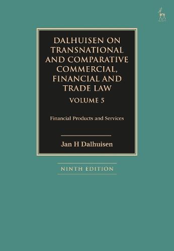 Dalhuisen on Transnational and Comparative Commercial, Financial and Trade Law Volume 5: Financial Products and Services