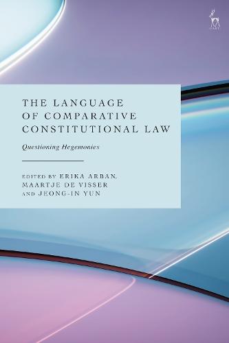 The Language of Comparative Constitutional Law: Questioning Hegemonies