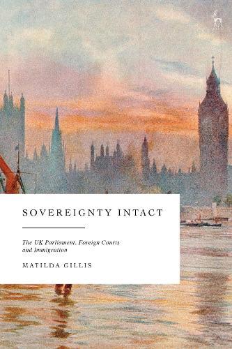 Sovereignty Intact: The UK Parliament, Foreign Courts and Immigration