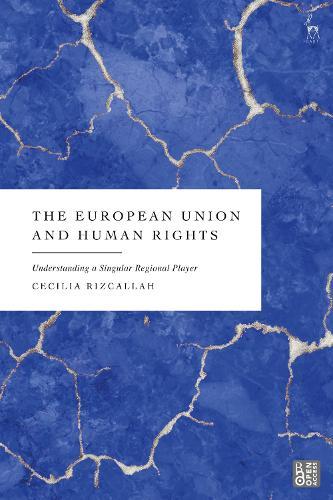 The European Union and Human Rights: Understanding a Singular Regional Player