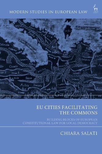 EU Cities Facilitating the Commons: Building Blocks of European Constitutional Law for Local Democracy