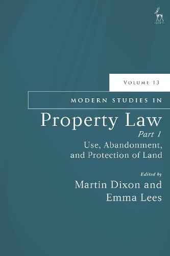 Modern Studies in Property Law, Volume 13, Part 1: Use, Abandonment, and Protection of Land