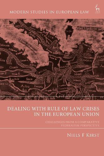 Dealing with Rule of Law Crises in the European Union: Challenges from a Comparative Federalism Perspective