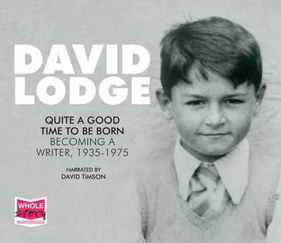 Quite A Good Time To Be Born: A Memoir: 1935 - 1975