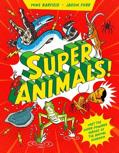 Super Animals!: Meet the superpowered heroes of the animal kingdom​