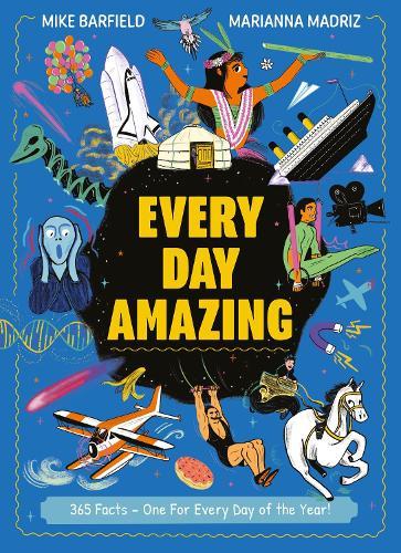 Every Day Amazing: Fun facts for all 365 days of the year!