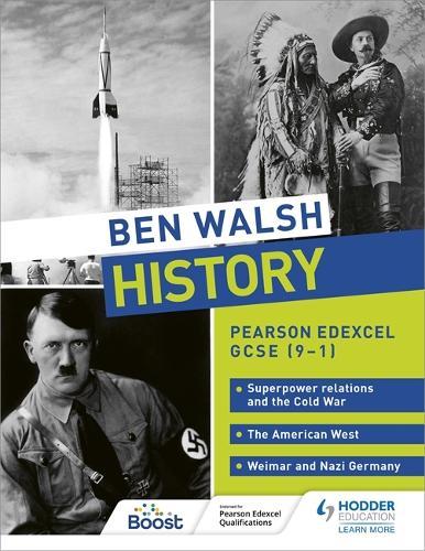 Ben Walsh History: Pearson Edexcel GCSE (9–1): Superpower relations and the Cold War, The American West and Weimar and Nazi Germany