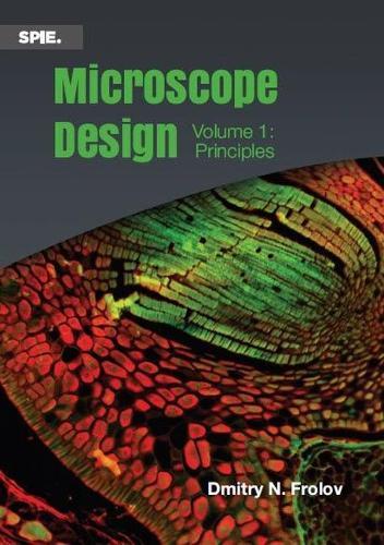 Microscope Design: Volume 1: Principles