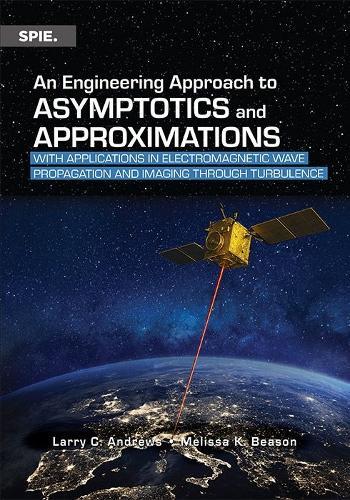 An Engineering Approach to Asymptotics and Approximations: With Applications in Optical Wave Propagation and Imaging in Turbulence