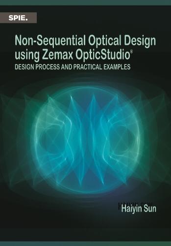 Non-Sequential Optical Design Using Zemax OpticStudio®: Design Process and Practical Examples