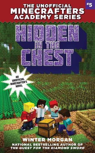 Hidden in the Chest: The Unofficial Academy for Minecrafters Series, Book Five
