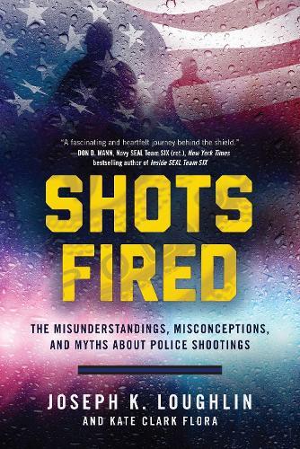Shots Fired: The Misunderstandings, Misconceptions, and Myths about Police Shootings