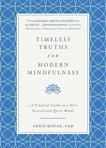 Timeless Truths for Modern Mindfulness: A Practical Guide to a More Focused and Quiet Mind
