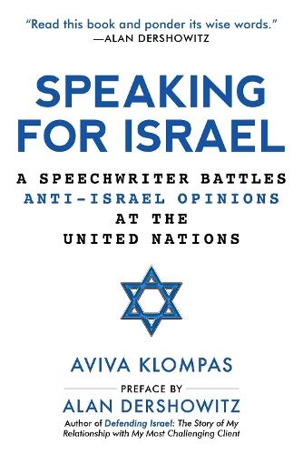 Speaking for Israel: A Speechwriter Battles Anti-Israel Opinions at the United Nations