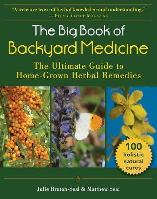 The Big Book of Backyard Medicine: The Ultimate Guide to Home-Grown Herbal Remedies