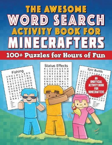 The Awesome Word Search Activity Book for Minecrafters: 100+ Puzzles for Hours of Fun - An Unofficial Activity Book for Minecrafters