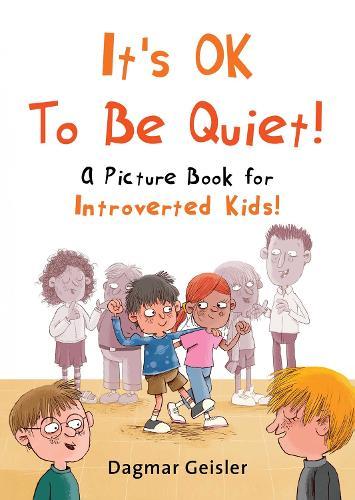It's OK to Be Quiet!: A Picture Book for Introverted Kids!